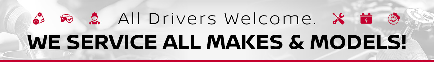 All Drivers Welcome. WE SERVICE ALL MAKES & MODELS!